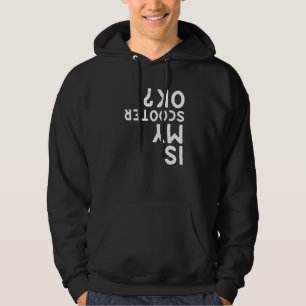 Ist mein Scooter Ok Electric Scooter? Hoodie