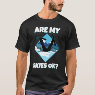 Ist mein Skier in Ordnung? T-Shirt