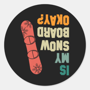 Ist mein Snowboard in Ordnung Funny Snowboarden Cr Runder Aufkleber
