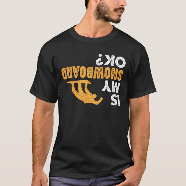 Ist mein Snowboard in Ordnung? Funny Updown Snowbo T-Shirt (Vorderseite)