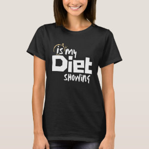 Ist meine Diät sichtbar T-Shirt