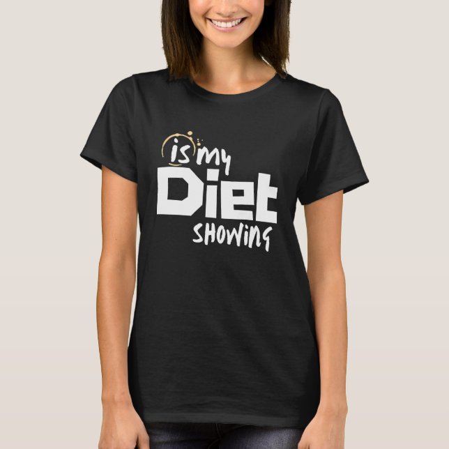Ist meine Diät sichtbar T-Shirt (Vorderseite)