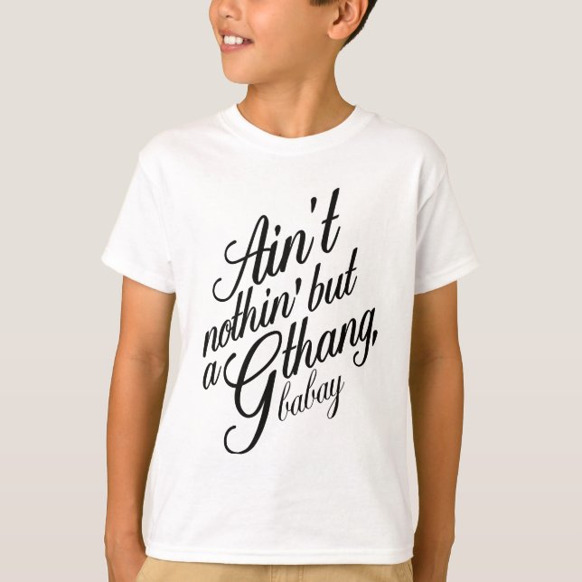 Ist nicht nothin aber ein G Thang Babay T-Shirt (Vorderseite)
