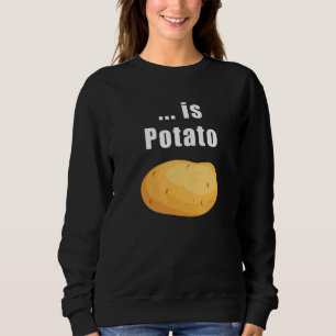 Ist Potato 1 Sweatshirt