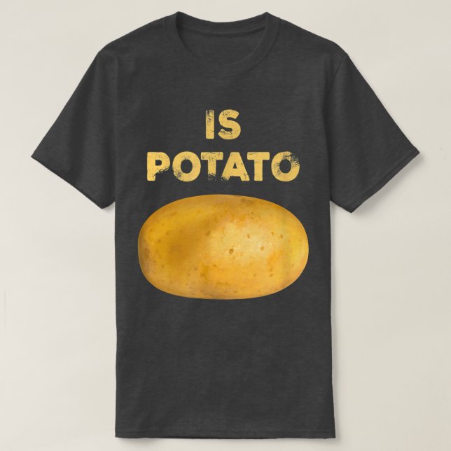Ist Potato Funny Joke wie auf Spate Night Televis  T-Shirt (Design vorne)