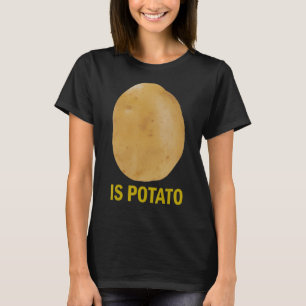 Ist Potato - Funny T-Shirt, wie es am späten Abend T-Shirt