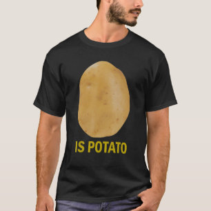Ist Potato - Funny T-Shirt, wie es am späten Abend T-Shirt