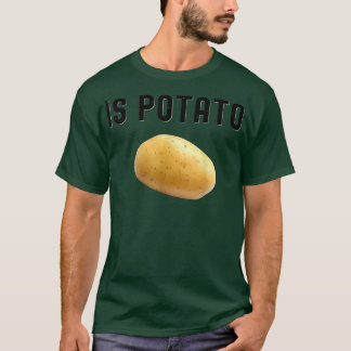 Ist Potato im Fernsehen, wie an später Nacht geseh T-Shirt