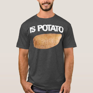 Ist Potato im Fernsehen, wie an später Nacht geseh T-Shirt