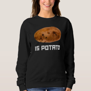 Ist Potato im Fernsehen, wie auf spät nachts geseh Sweatshirt