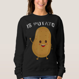 Ist Potato im Fernsehen, wie auf spät nachts geseh Sweatshirt