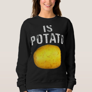 Ist Potato im Fernsehen, wie auf spät nachts geseh Sweatshirt