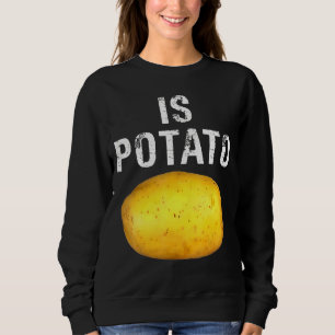 Ist Potato im Fernsehen, wie auf spät nachts geseh Sweatshirt