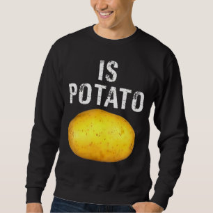 Ist Potato im Fernsehen, wie auf spät nachts geseh Sweatshirt