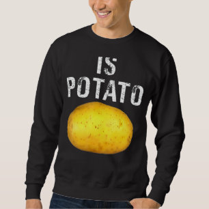 Ist Potato im Fernsehen, wie auf spät nachts geseh Sweatshirt