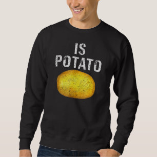Ist Potato im Fernsehen, wie auf spät nachts geseh Sweatshirt