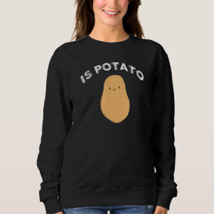 Ist Potato im Fernsehen, wie auf spät nachts geseh Sweatshirt