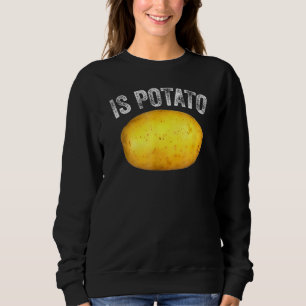 Ist Potato im Fernsehen, wie auf spät nachts geseh Sweatshirt
