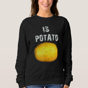 Ist Potato im Fernsehen, wie auf spät nachts geseh Sweatshirt