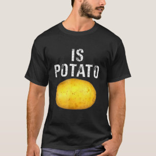Ist Potato im Fernsehen, wie auf spät nachts geseh T-Shirt