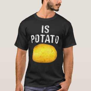Ist Potato im Fernsehen, wie auf spät nachts geseh T-Shirt