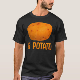 Ist Potato im Fernsehen, wie auf spät nachts geseh T-Shirt