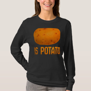Ist Potato im Fernsehen, wie auf spät nachts geseh T-Shirt