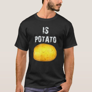 Ist Potato im Fernsehen, wie auf spät nachts geseh T-Shirt