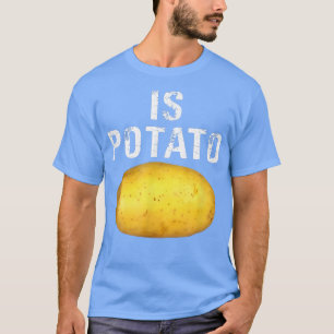 Ist Potato im Fernsehen, wie auf spät nachts geseh T-Shirt