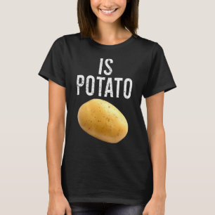Ist Potato im Fernsehen, wie auf spät nachts geseh T-Shirt