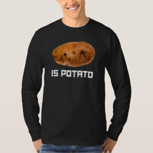 Ist Potato im Fernsehen, wie auf spät nachts geseh T-Shirt