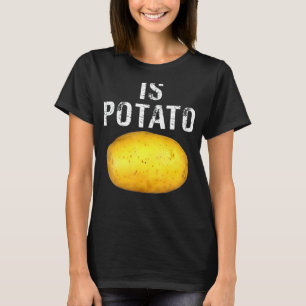 Ist Potato im Fernsehen, wie auf spät nachts geseh T-Shirt