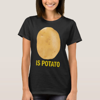 Ist Potato - lustiges T-Shirt, wie zu spät in der  T-Shirt