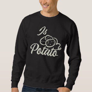 Ist Potato Meme Sweatshirt