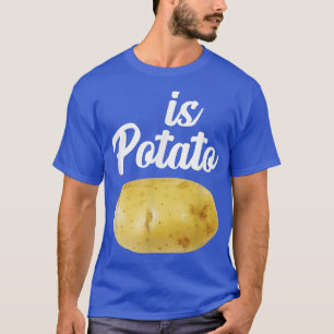 Ist Potato Shirt lustig, wie an später Nacht geseh