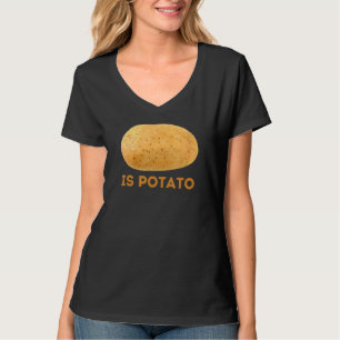 Ist Potato spät nachts Joke Meme ist Potato T-Shirt