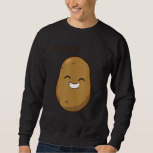 Ist Potato wie auf spät nachts Fernsehen Joke gese Sweatshirt