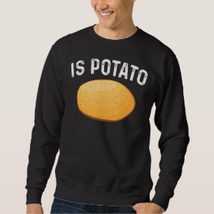 Ist Potato, wie auf spät nachts Fernsehen lustig g Sweatshirt