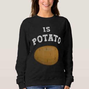 Ist Potato wie bei später Nacht im Fernsehen geseh Sweatshirt
