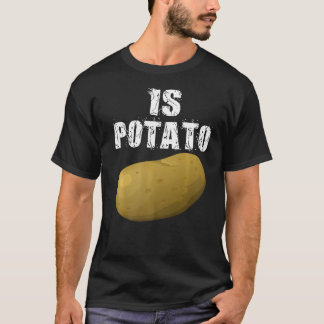 Ist Potato wie bei später Nacht im Fernsehen geseh T-Shirt