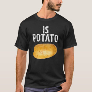 Ist Potato wie bei später Nacht im Fernsehen geseh T-Shirt
