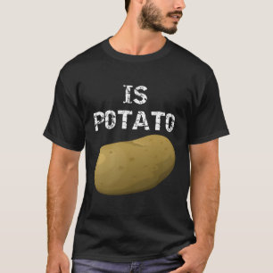 Ist Potato wie bei später Nacht im Fernsehen geseh T-Shirt
