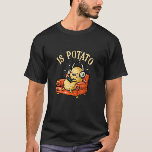 Ist Potato wie bei später Nacht im Fernsehen geseh T-Shirt