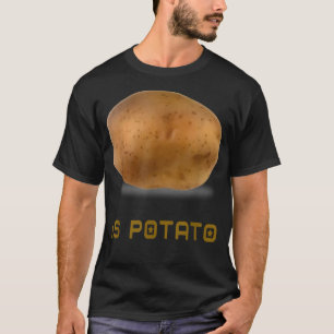 Ist Potato wie bei später Nacht im Fernsehen geseh T-Shirt