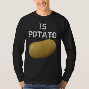 Ist Potato wie bei später Nacht im Fernsehen geseh T-Shirt