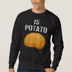 Ist Potato, wie es am späten Abend im Fernsehen ge Sweatshirt