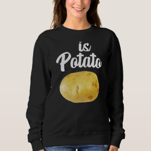 Ist Potato wie gesehen zu spät nachts ist Kartoffe Sweatshirt