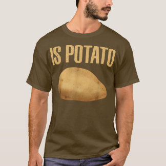 Ist Potato - wie man es im späten Nachtfernsehen s T-Shirt