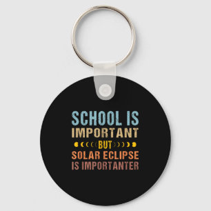 Ist Shirt Sonnenfinsternis Zitat Schule Wichtig Schlüsselanhänger
