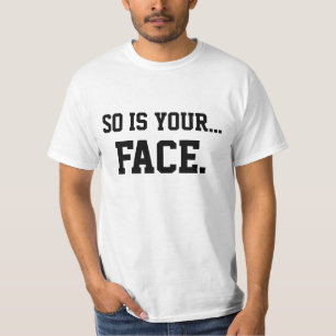 Ist so Ihr Gesicht T-Shirt